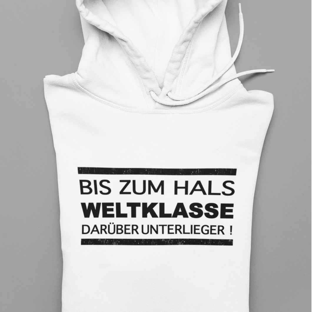Bis Zum Hals Weltklasse  - Unisex Kapuzenpullover Hoodie