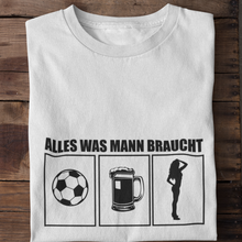 Lade das Bild in den Galerie-Viewer, Alles was Man(n) braucht T-Shirt
