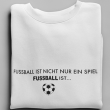 Lade das Bild in den Galerie-Viewer, Fussball ist nicht nur ein Spiel - Unisex Pullover
