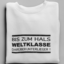 Lade das Bild in den Galerie-Viewer, Bis zum Hals weltklasse - Unisex Pullover
