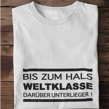 Lade das Bild in den Galerie-Viewer, Bis Zum Hals Weltklasse  T-Shirt

