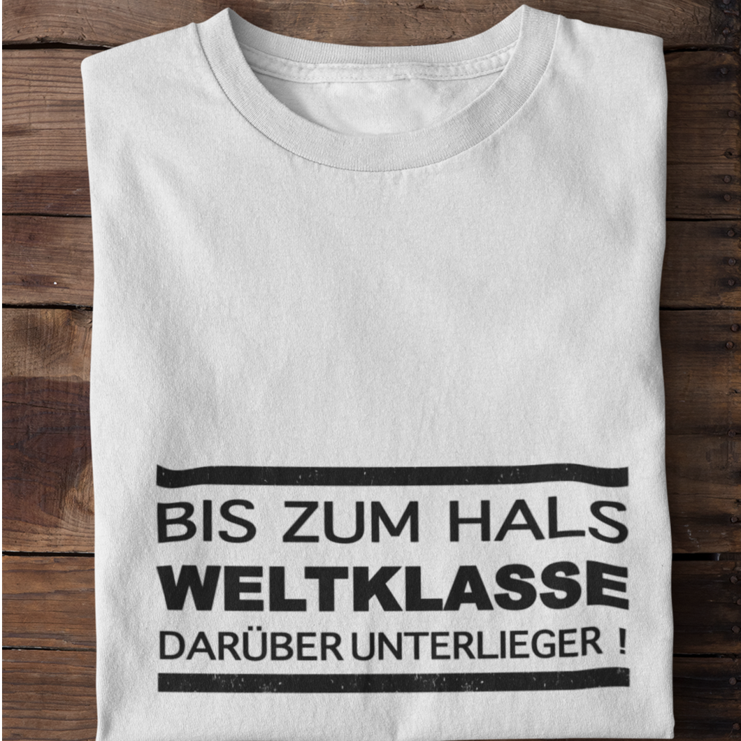 Bis Zum Hals Weltklasse  T-Shirt
