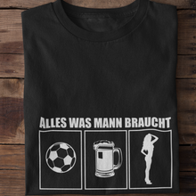 Lade das Bild in den Galerie-Viewer, Alles was Man(n) braucht T-Shirt
