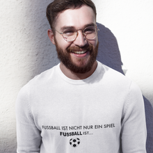 Lade das Bild in den Galerie-Viewer, Fussball ist nicht nur ein Spiel - Unisex Pullover
